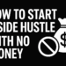 How to Start a Side Hustle with No Money (Step-by-Step Guide)